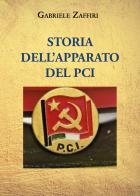 Storia dell'apparato del P.C.I. di Gabriele Zaffiri edito da Youcanprint