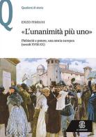 «L'unanimità più uno». Plebisciti e potere, una storia europea (secoli XVIII-XX) di Enzo Fimiani edito da Mondadori Education