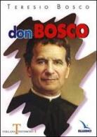 Don Bosco di Teresio Bosco edito da Editrice Elledici