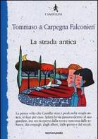 La strada antica di Tommaso Di Carpegna Falconieri edito da Mondadori