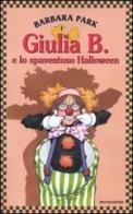 Giulia B. e lo spaventoso Halloween di Barbara Park edito da Mondadori