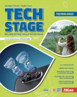 Tech Stage. Nel backstage della tecnologia. Tecnologia + Disegno + Informatica. Per la Scuola media di Annibale Pinotti, Nadia Pozzi edito da Atlas