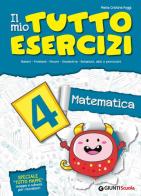 Il mio tutto esercizi matematica. Per la Scuola elementare vol.4 di M. Cristina Poggi edito da Giunti Scuola