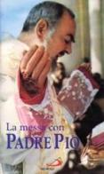 La messa con padre Pio edito da San Paolo Edizioni