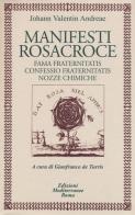 Manifesti rosacroce. Fama fraternitatis-Confessio fraternitatis-Nozze chimiche di Johann V. Andreae edito da Edizioni Mediterranee