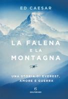 La falena e la montagna. Una storia di Everest, amore e guerra di Ed Caesar edito da Solferino