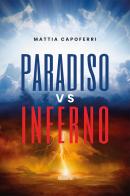 Paradiso vs inferno di Mattia Capoferri edito da Gruppo Albatros Il Filo