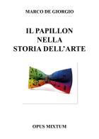 Il papillon nella storia dell'arte di Marco De Giorgio edito da Youcanprint