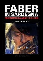 Faber in Sardegna. Raccontato da amici e colleghi. Con DVD video di Gianfranco Cabiddu, Enzo Gentile edito da Castelvecchi