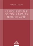 Le azioni esecutive contro la pubblica amministrazione di Antonio Donvito edito da Pacini Giuridica