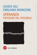 Speranza. Passione del possibile di Guido Gili, Emiliana Mangone edito da Vita e Pensiero