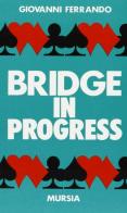 Bridge in progress di Giovanni Ferrando edito da Ugo Mursia Editore