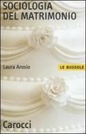 Sociologia del matrimonio di Laura Arosio edito da Carocci