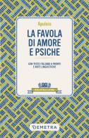 La favola di Amore e Psiche. Testo latino a fronte e note linguistiche di Apuleio edito da Demetra