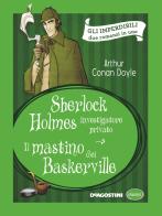 Sherlock Holmes investigatore privato-Il mastino dei Baskerville di Arthur Conan Doyle edito da De Agostini