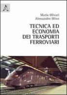 Tecnica ed economia dei trasporti ferroviari di Mario Olivari, Alessandro Olivo edito da Aracne