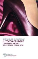 Il tocco crudele. La passione erotica delle donne per la seta di Gäetan G. de Clérambault edito da Mimesis