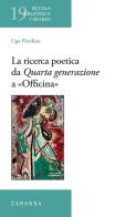 La ricerca poetica da Quarta generazione a «Officina» di Ugo Perolino edito da Carabba