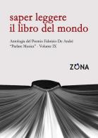 Saper leggere il libro del mondo. Antologia del premio Fabrizio De André «Parlare musica» vol.9 edito da Zona