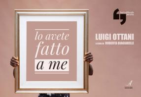 Luigi Ottani. Lo avete fatto a me edito da Edizioni Artestampa