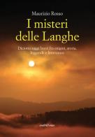 I misteri delle Langhe. Diciotto saggi brevi fra enigmi, storia, leggende e letteratura di Maurizio Rosso edito da Araba Fenice