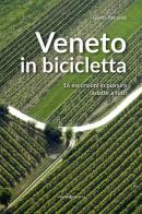 Veneto in bicicletta. 16 escursioni in pianura adatte a tutti di Gianni Pasquale edito da Editoriale Programma