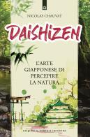 Daishizen. L'arte giapponese di percepire la natura di Nicolas Chauvat edito da Edizioni Il Punto d'Incontro