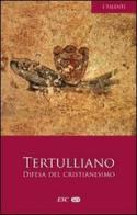 Difesa del cristianesimo di Quinto S. Tertulliano edito da ESD-Edizioni Studio Domenicano