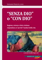 «Senza Dio» o «con Dio». Ragione, scienza e fede cristiana rispondono ai «perché» basilari della vita di Giovanni Pezzuto edito da OCD