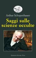 Saggi sulle scienze occulte di Arthur Schopenhauer edito da Edizioni Studio Tesi