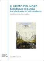 Il vento del nord. Scandinavia ed Europa tra Medioevo ed età moderna edito da Longo Angelo