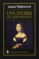 Una storia del Quattrocento di Laura Malinverni edito da L'Autore Libri Firenze