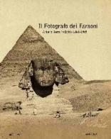 Il fotografo dei faraoni. Antonio Beato in Egitto 1860-1900. Catalogo della mostra edito da Pendragon