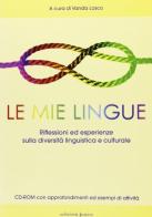 Le mie lingue. Riflessioni ed esperienze sulla diversità linguistica e culturale. Con CD-ROM edito da Edizioni Junior