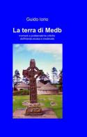 La terra di Medb di Guido Iorio edito da ilmiolibro self publishing