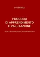 Processi di apprendimento e valutazione di Pio Mirra edito da ilmiolibro self publishing