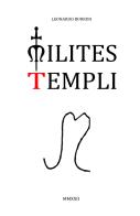 Milites templi. Origine, sviluppo, fine. Ritorno dell'ordine del tempio di Leonardo Burrini edito da ilmiolibro self publishing