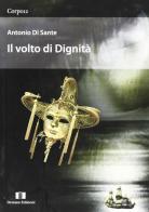 Il volto di dignità di Antonio Di Sante edito da Demian Edizioni
