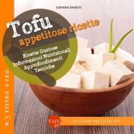 Tofu. Appetitose ricette di Dariana Bianchi edito da Taita Press