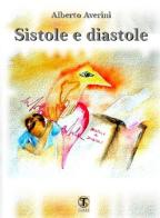 Sistole e diastole di Alberto Averini edito da Ass. Terre Sommerse