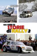 100 anni di storie di rally 3 di Marco Cariati edito da Youcanprint