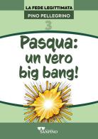 Pasqua: un vero big bang! di Pino Pellegrino edito da Sanpino