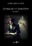 Storia dello spiritismo vol. 1 di Cesare Baudi Di Vesme edito da Anguana Edizioni