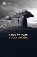 Sulla pietra di Fred Vargas edito da Einaudi
