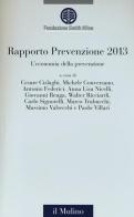 L' economia della prevenzione. Rapporto prevenzione 2013 edito da Il Mulino