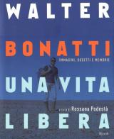 Walter Bonatti. Una vita libera edito da Rizzoli