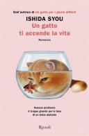 Un gatto ti accende la vita di Syou Ishida edito da Rizzoli
