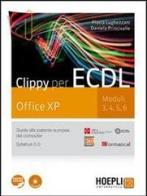 Clippy per ECDL. Office XP. Moduli 3-4-5-6. Guida alla patente europea del computer. Con espansione online. Per le Scuole superiori. Con CD-ROM di Flavia Lughezzani, Daniela Princivalle edito da Hoepli