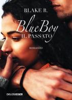 Blue Boy. Il passato di Blake R. edito da Delos Digital