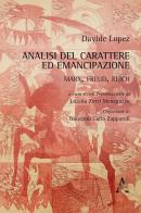 Analisi del carattere ed emancipazione: Marx, Freud, Reich di Davide López edito da Aracne